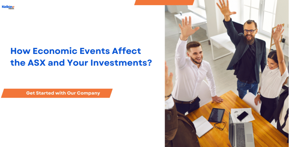 How Economic Events Affect the ASX and Your Investments